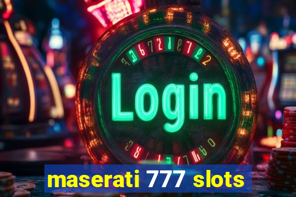 maserati 777 slots